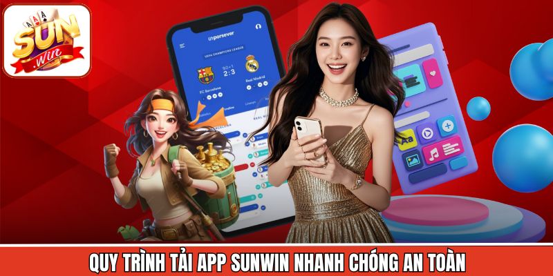 Quy trình thực hiện các thao tác tải ứng dụng Sunwin dễ dàng