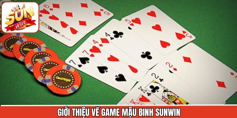 Mậu Binh Sunwin - Bí Quyết Giúp Thành Viên Thắng Lớn Mỗi Ván 1 Vài nét cần nắm về tựa game Mậu Binh cuốn hút